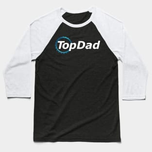 top dad t-shirt Baseball T-Shirt